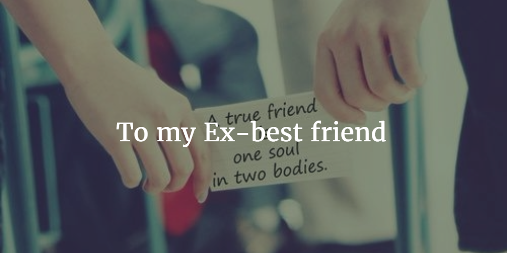 To My Ex Best Friend Open Letter